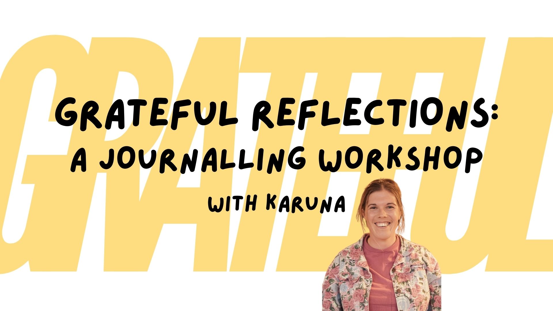 Grateful Reflections: a Journalling Workshop w/ Karuna